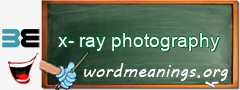 WordMeaning blackboard for x-ray photography